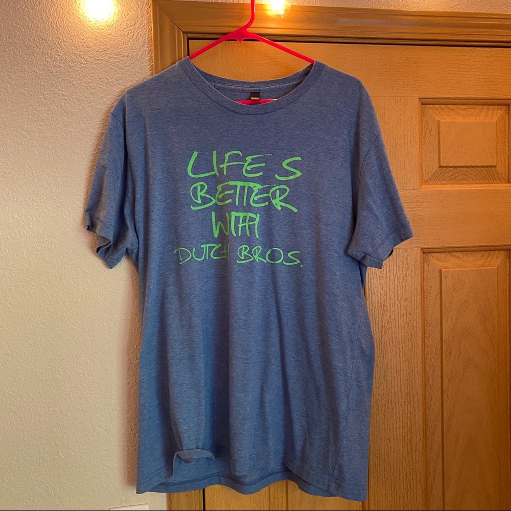 Life is Better with Dutch Bros shirt